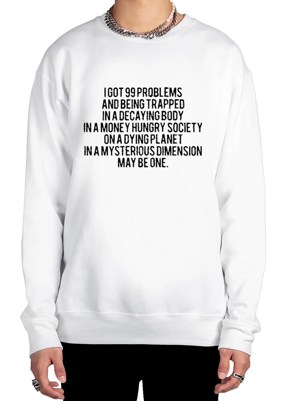 99 Problems Sweatshirt