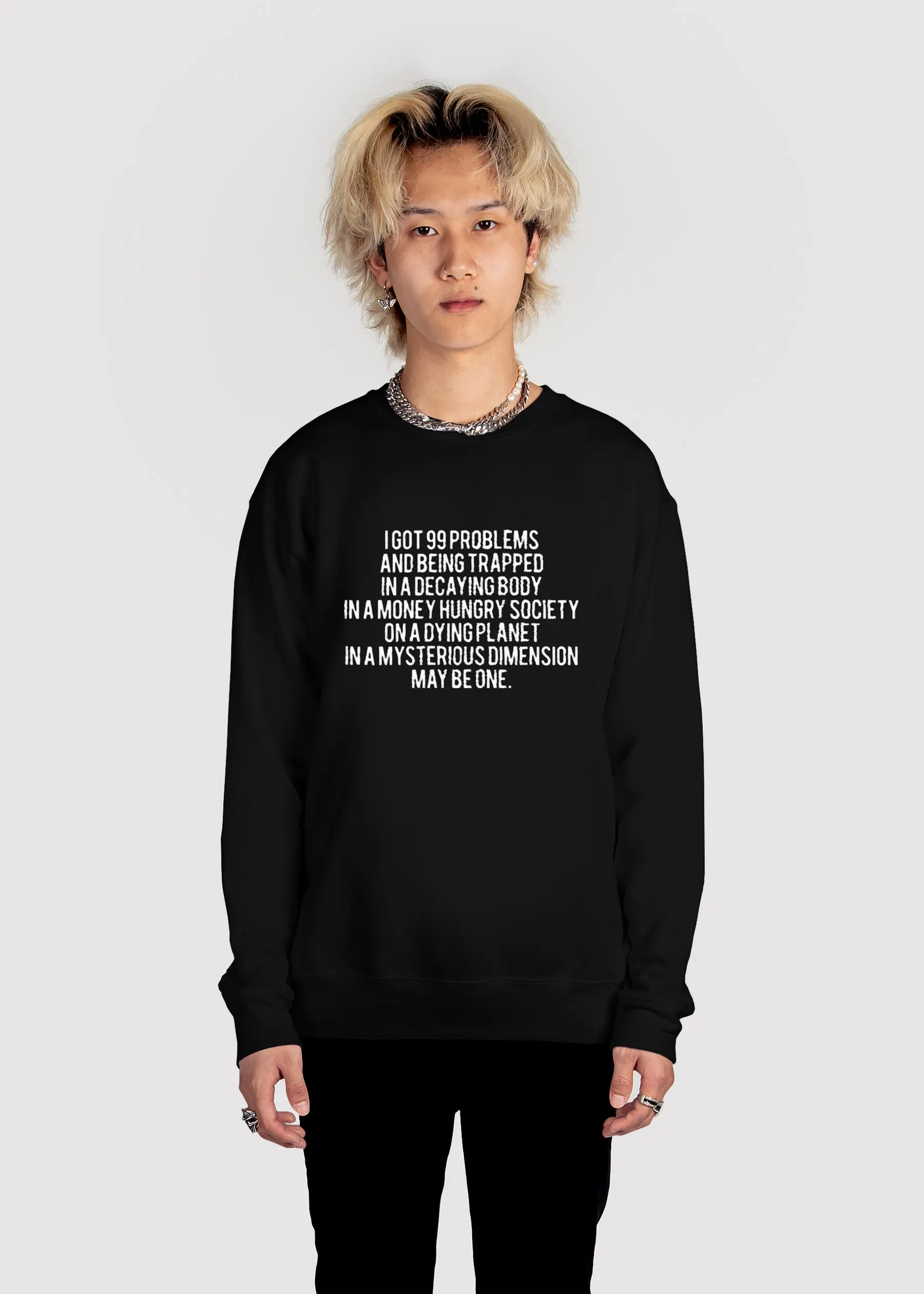 99 Problems Sweatshirt