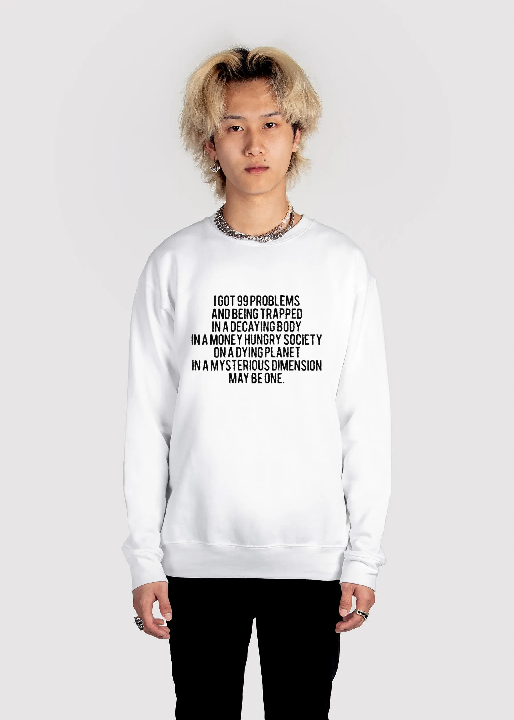 99 Problems Sweatshirt