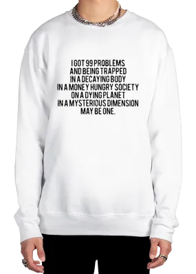 99 Problems Sweatshirt