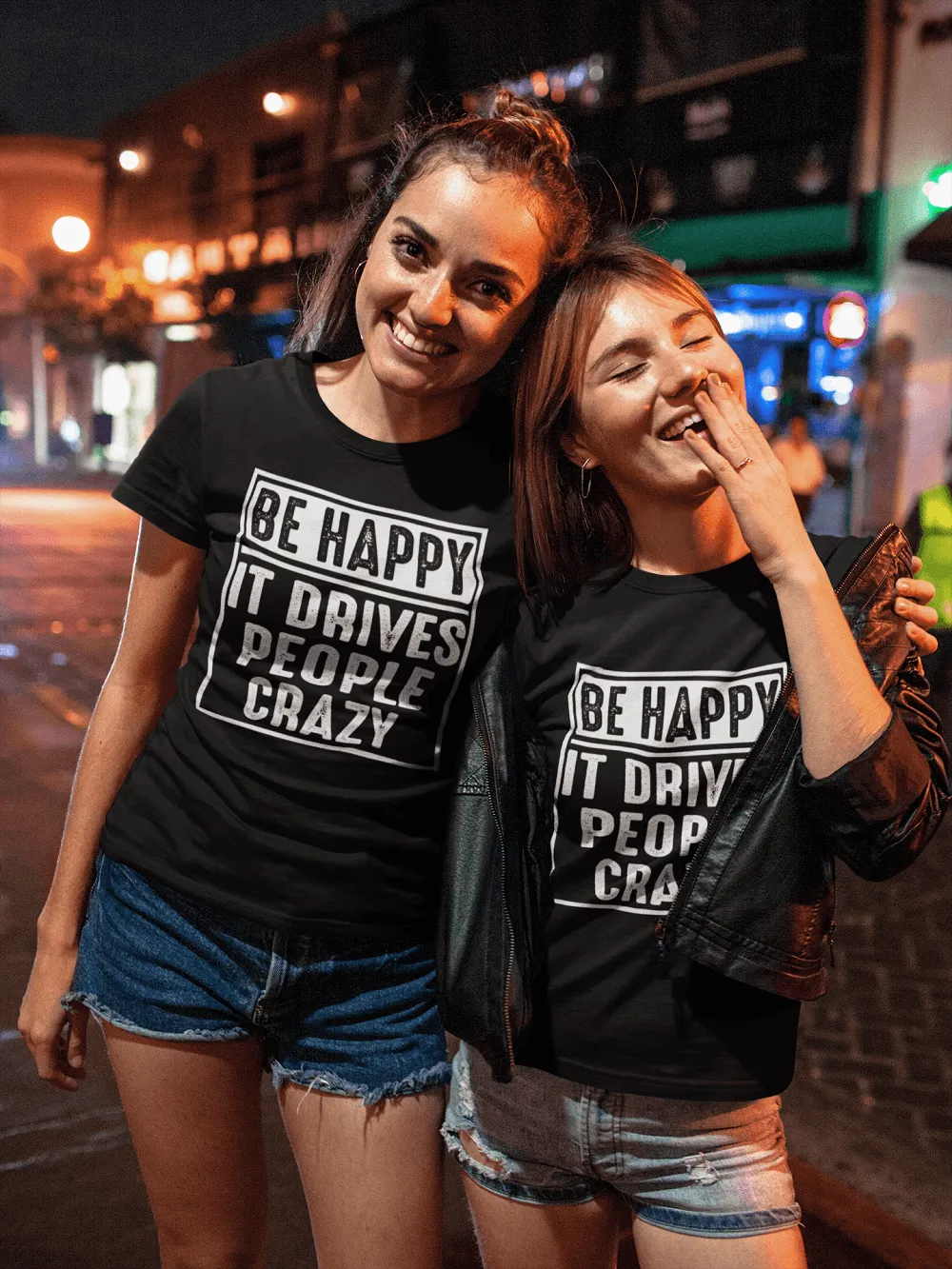 Be Happy - It Drives People Crazy - Funny Tee