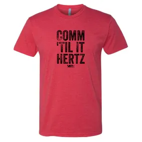 Comm 'Till It Hertz Tee