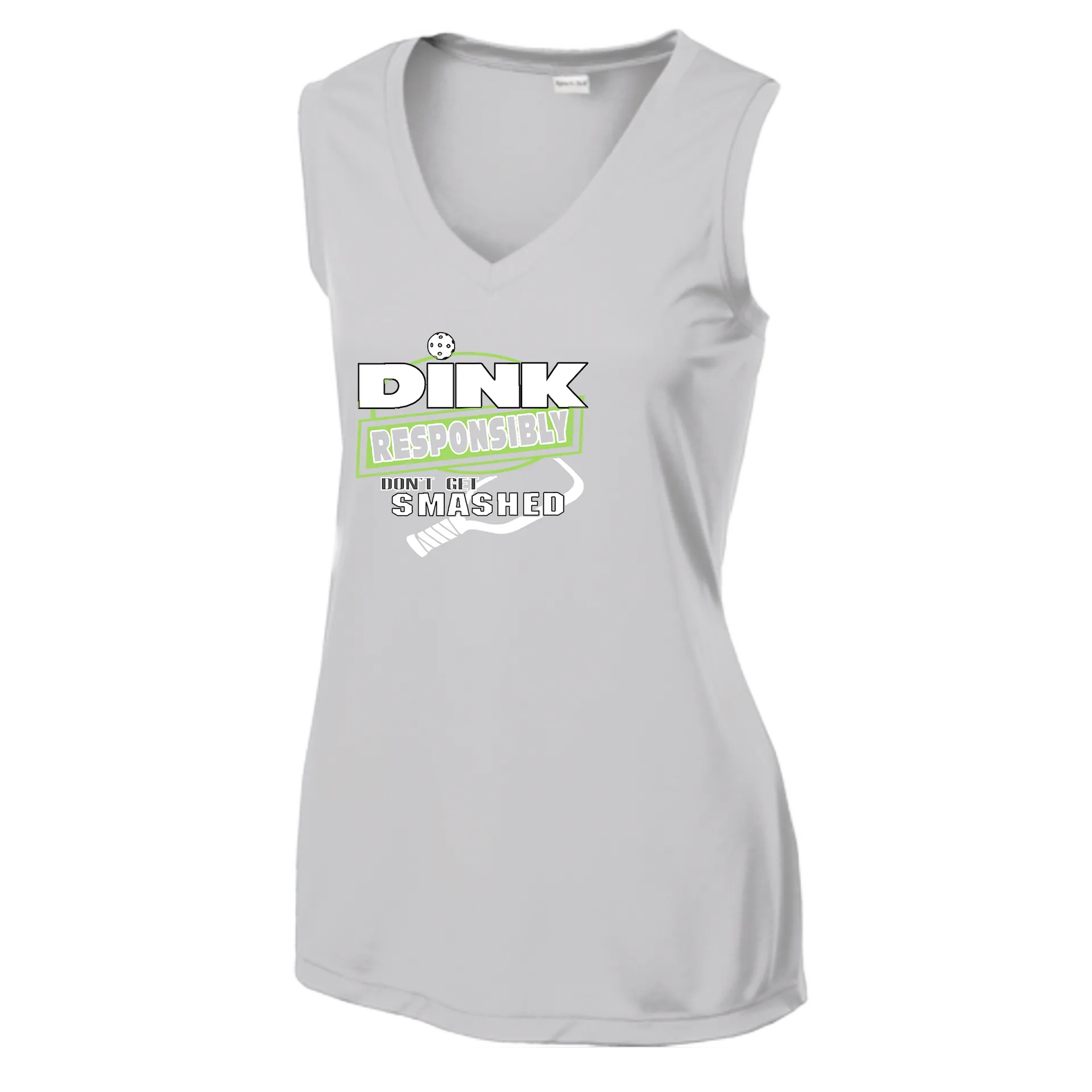 Dink Responsibly Don't Get Smashed | Women’s Sleeveless Athletic Shirt | 100% Polyester