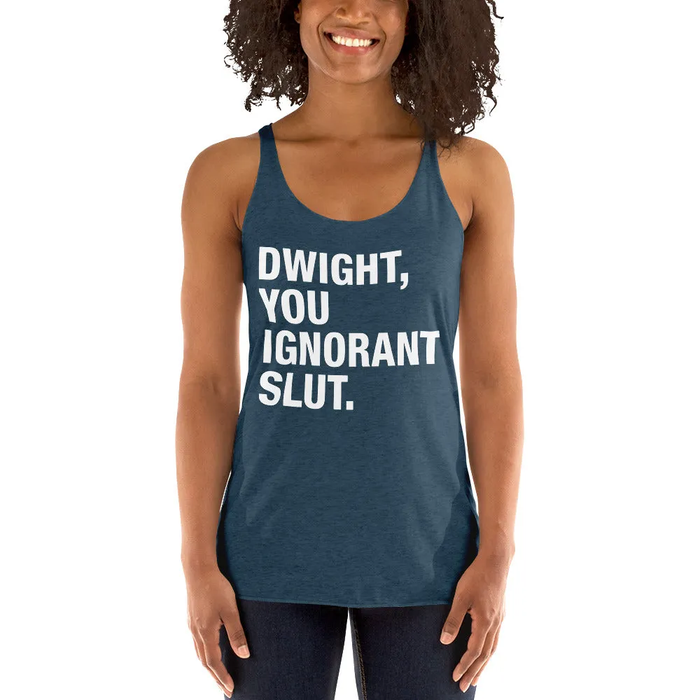 Dwight, You Ignorant Slut Women's Racerback Tank