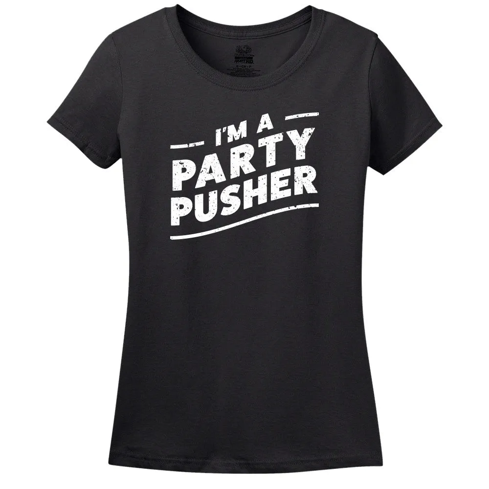 I'M A Party Pusher - Women's Tee