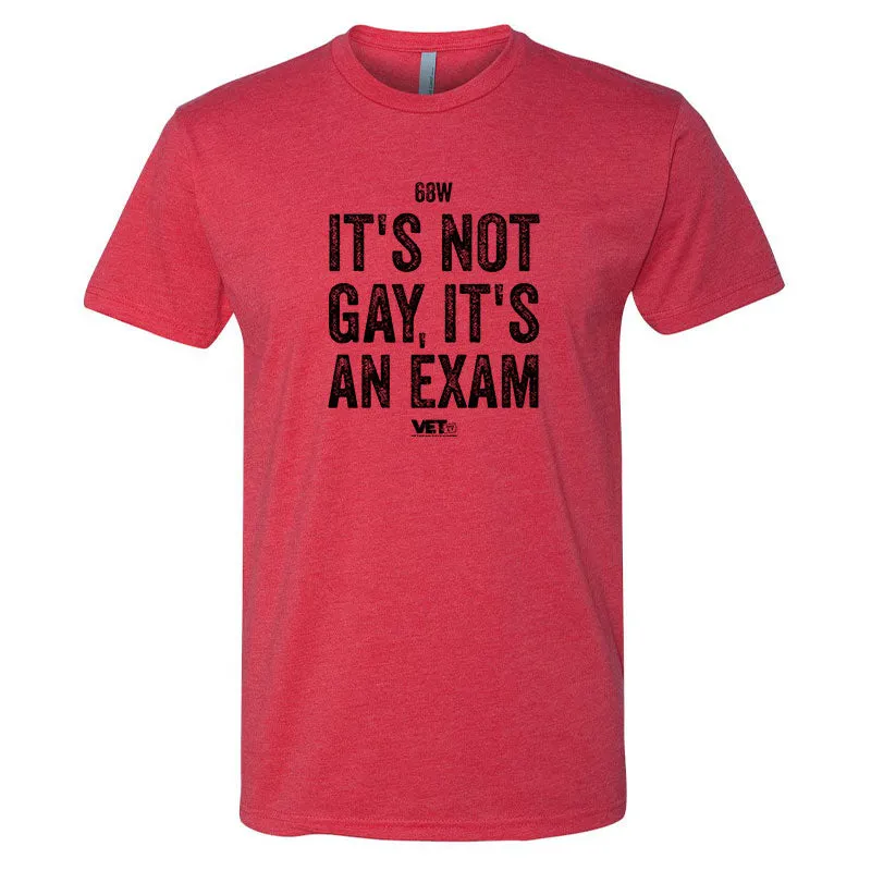 It Not Gay, It's An Exam Tee