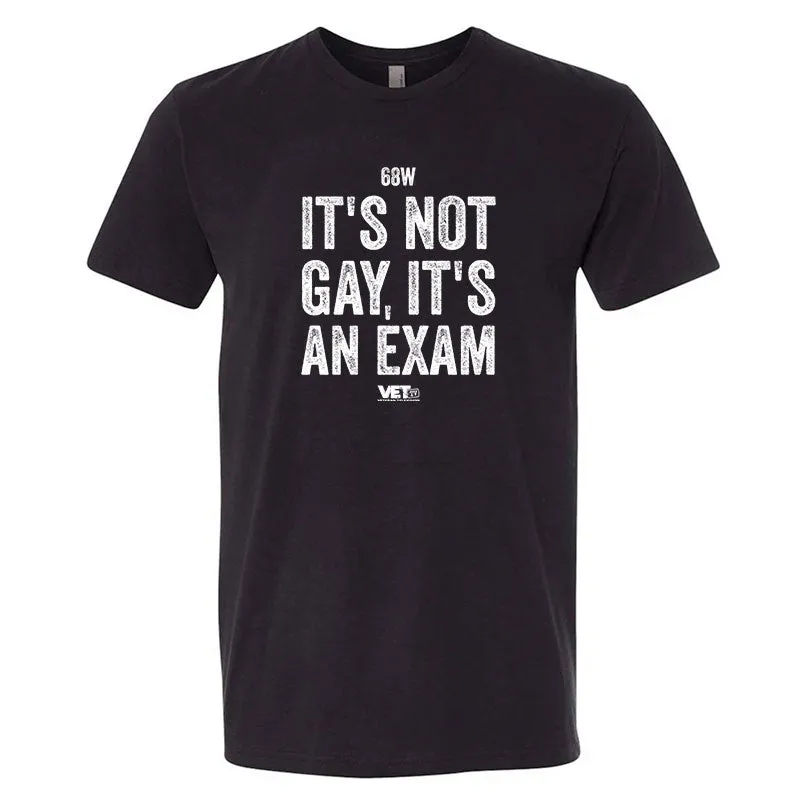 It Not Gay, It's An Exam Tee