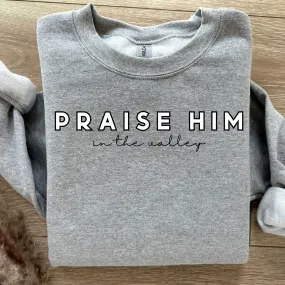 Praise Him In The Valley Faith Based Graphic Sweatshirt