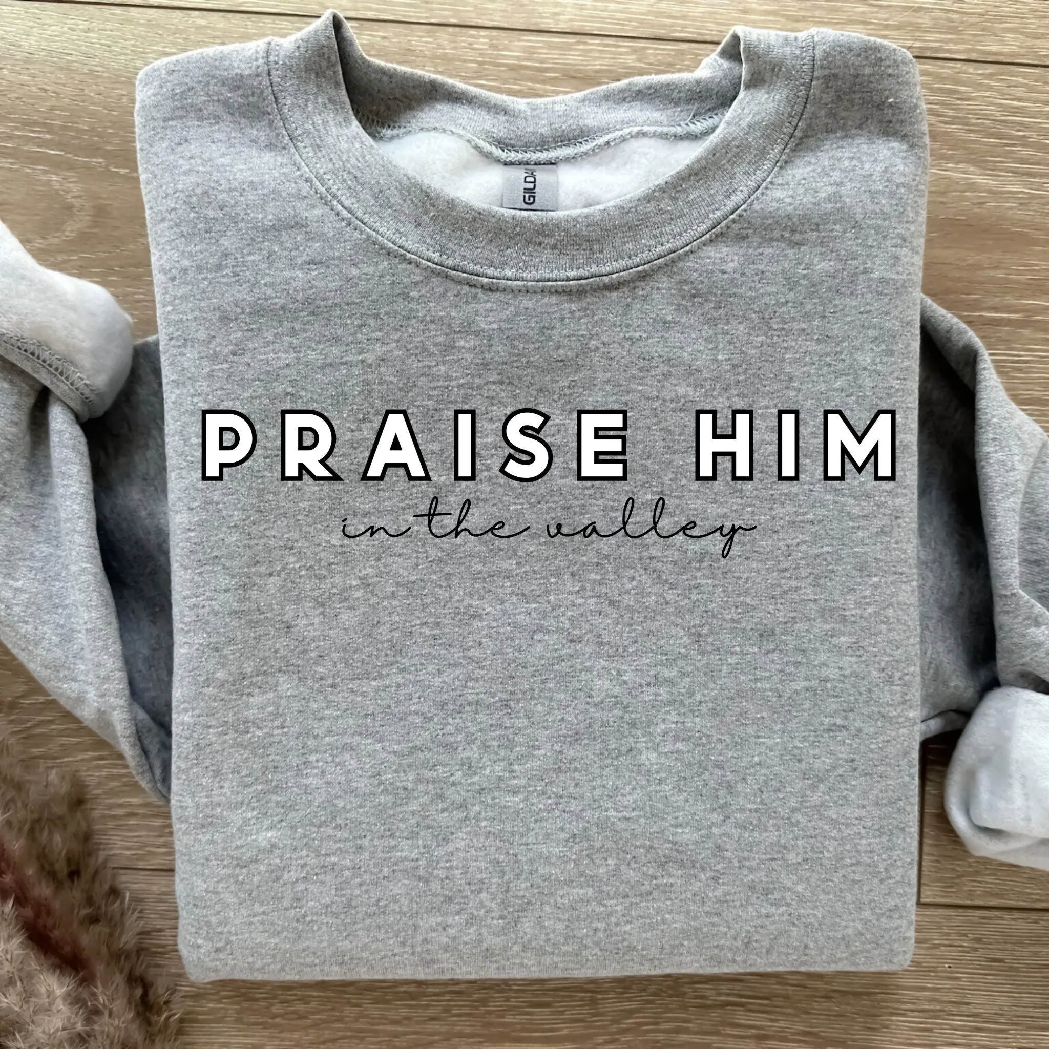 Praise Him In The Valley Faith Based Graphic Sweatshirt