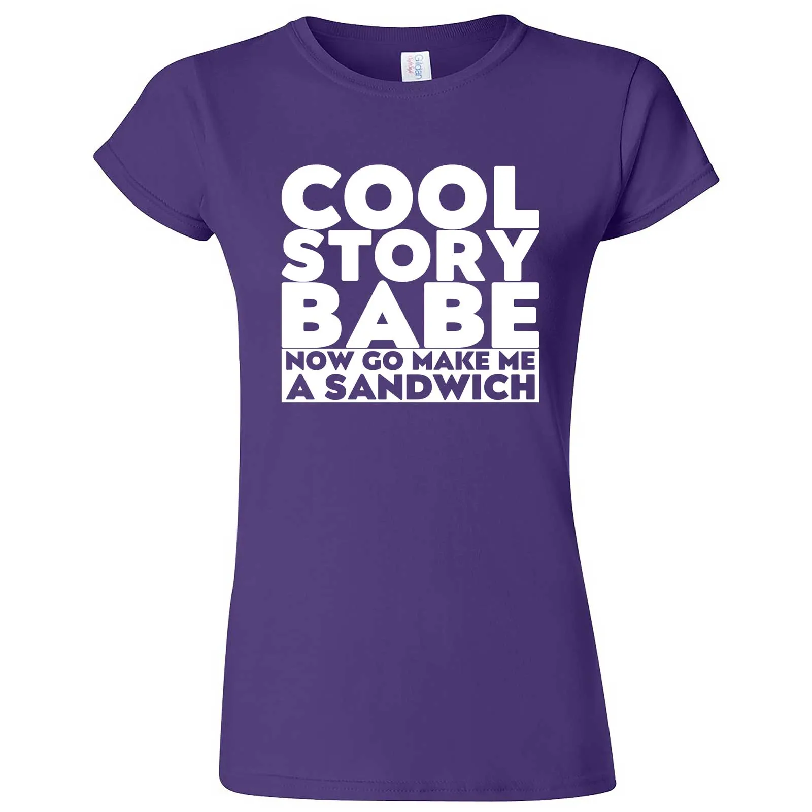 "Cool Story Babe Now Go Make Me a Sandwich" women's t-shirt