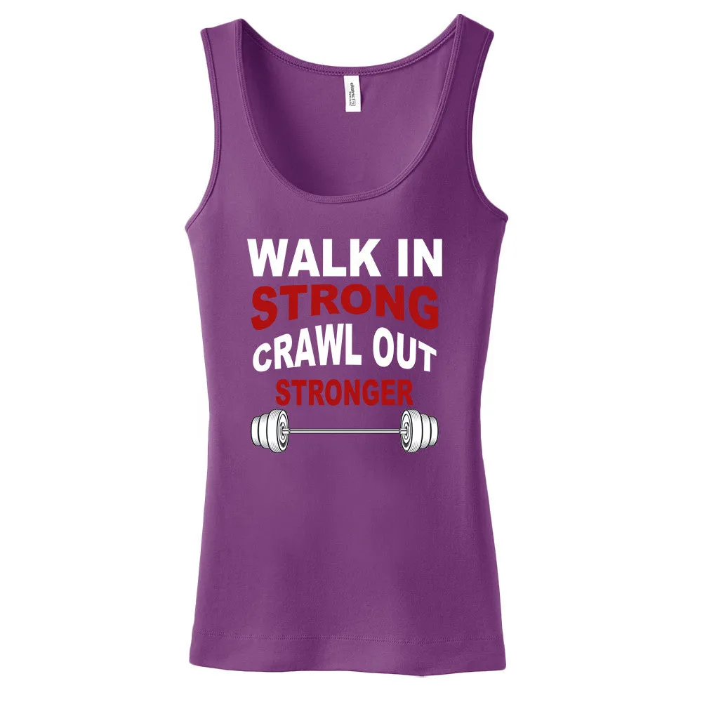 Walk In Strong, Crawl Out Stronger Women's Tank Top