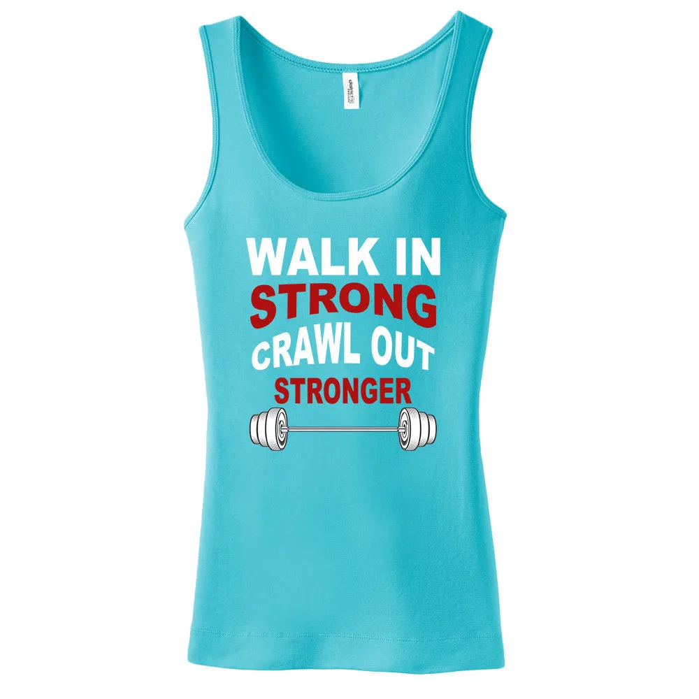 Walk In Strong, Crawl Out Stronger Women's Tank Top